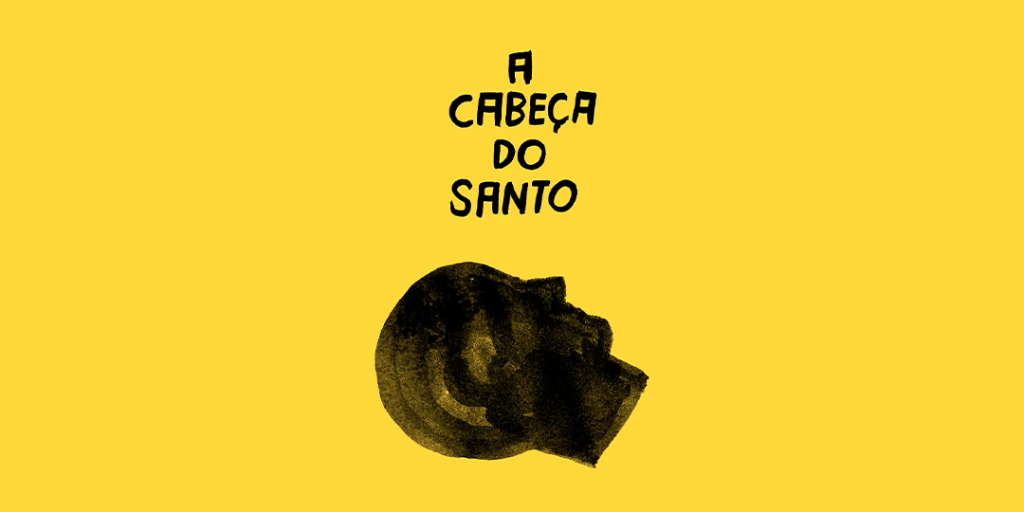 A Cabeça do Santo: Entre a Fé e a&nbsp;Ausência.